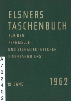 Elsners Taschenbuch für den Fernmelde- und Signaltechnischen Eisenbahndienst 12. Band 1962